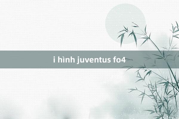 i hình juventus fo4