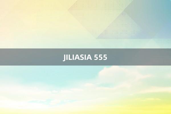 JILIASIA 555