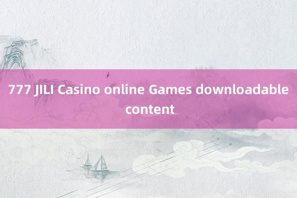 777 JILI Casino online Games downloadable content