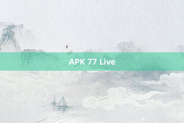 APK 77 Live