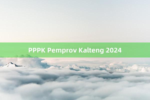 PPPK Pemprov Kalteng 2024