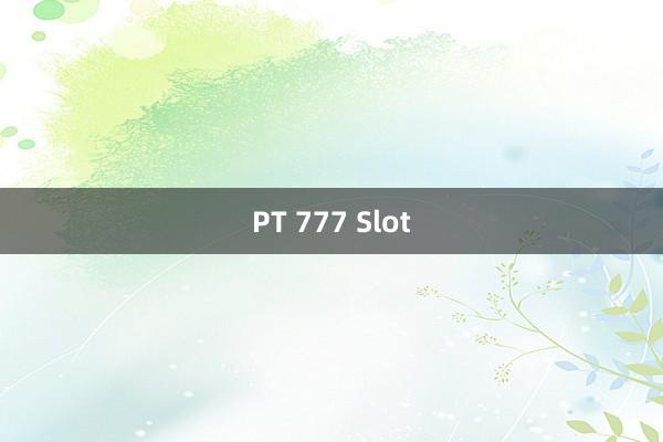 PT 777 Slot