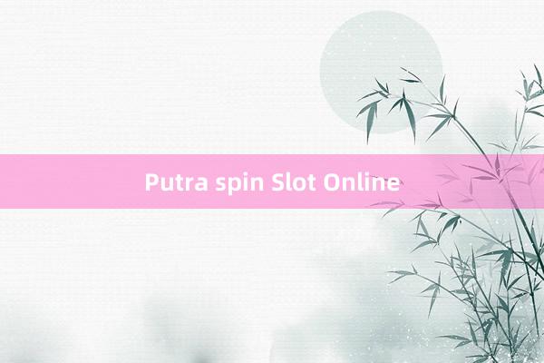 Putra spin Slot Online