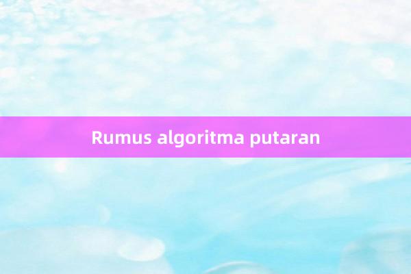 Rumus algoritma putaran