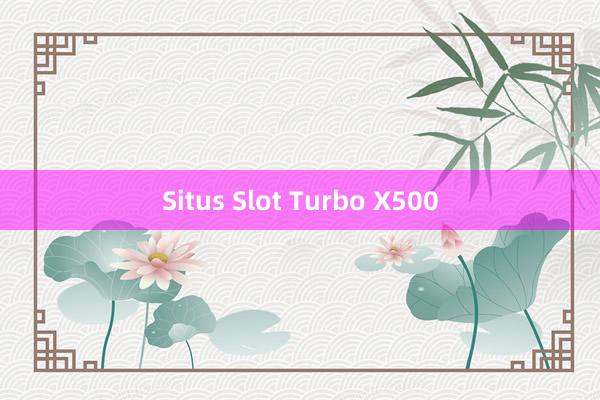 Situs Slot Turbo X500