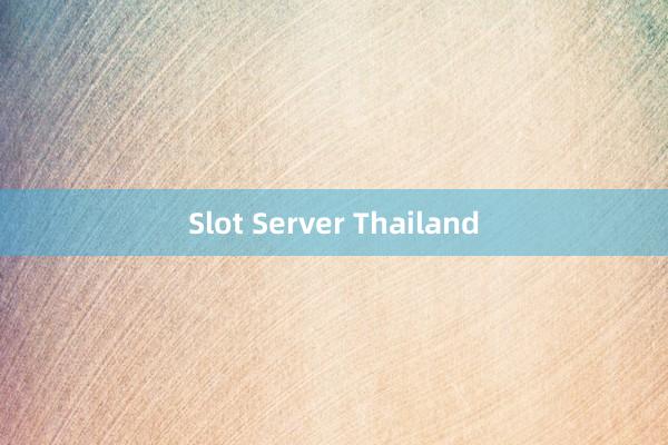 Slot Server Thailand