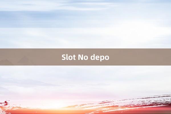 Slot No depo