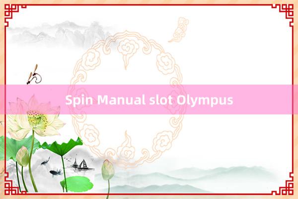 Spin Manual slot Olympus