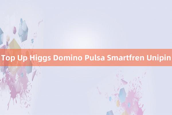 Top Up Higgs Domino Pulsa Smartfren Unipin