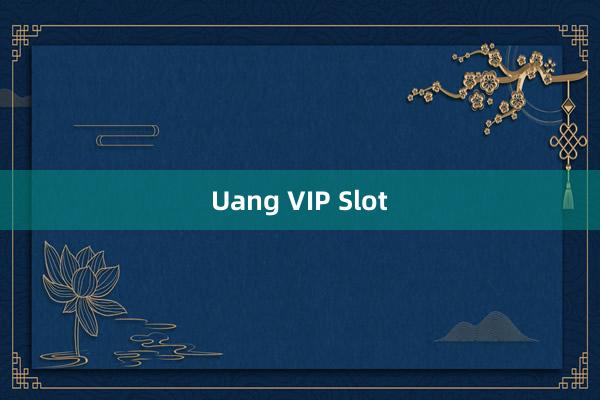 Uang VIP Slot