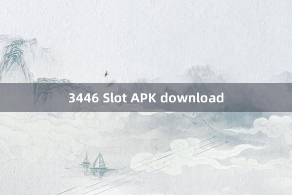 3446 Slot APK download