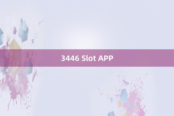 3446 Slot APP