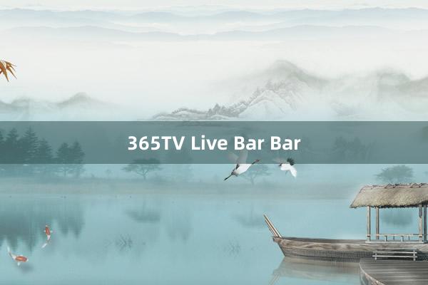 365TV Live Bar Bar