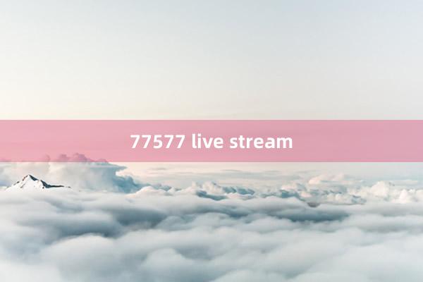 77577 live stream