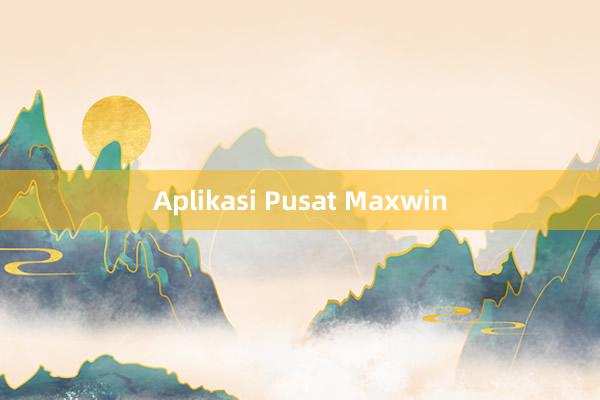 Aplikasi Pusat Maxwin