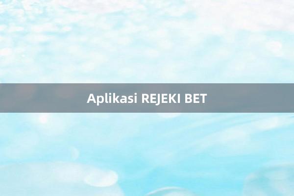 Aplikasi REJEKI BET