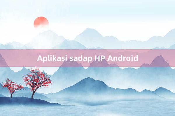 Aplikasi sadap HP Android