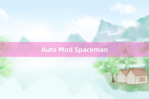 Auto Mod Spaceman