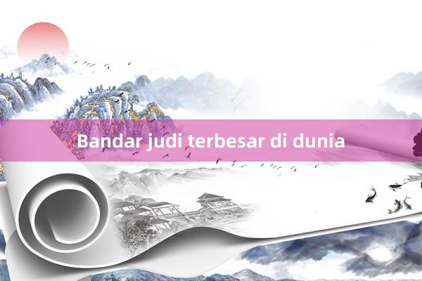 Bandar judi terbesar di dunia