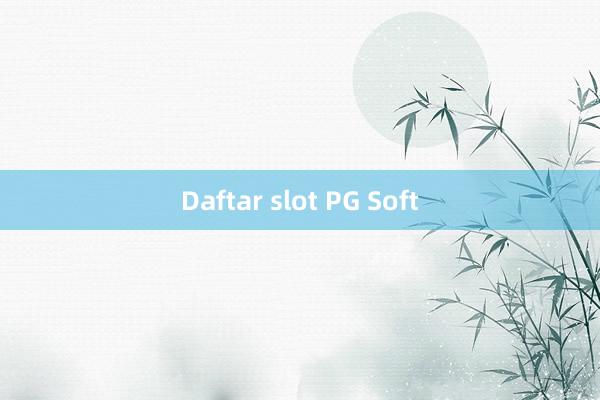 Daftar slot PG Soft