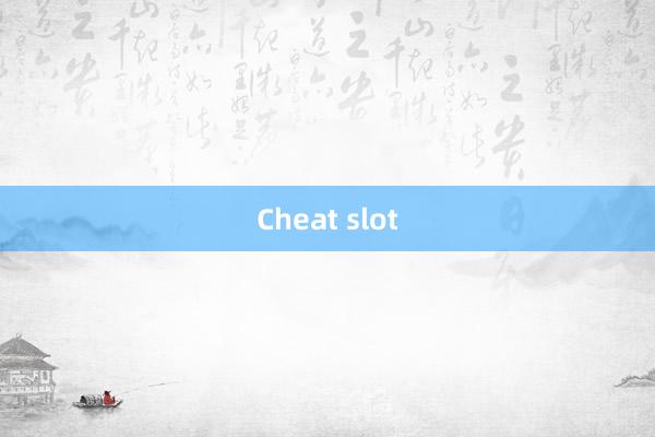 Cheat slot