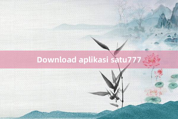 Download aplikasi satu777