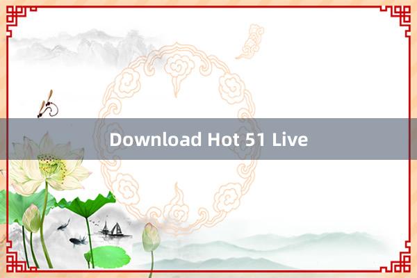 Download Hot 51 Live