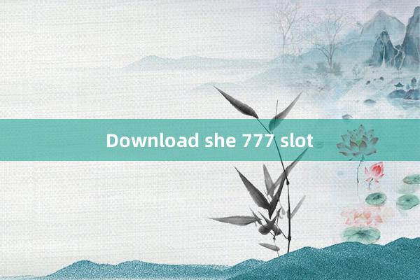 Download she 777 slot