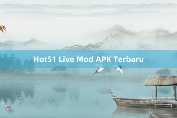 Hot51 Live Mod APK Terbaru