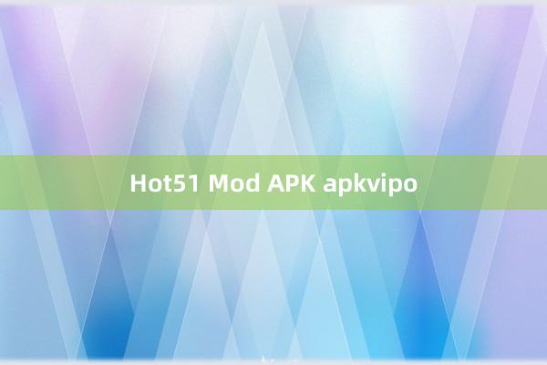 Hot51 Mod APK apkvipo