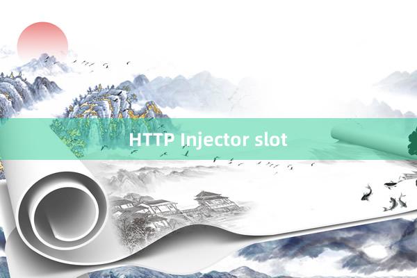 HTTP Injector slot