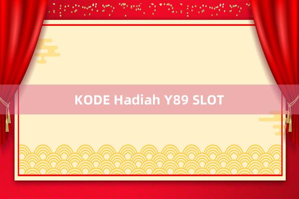 KODE Hadiah Y89 SLOT