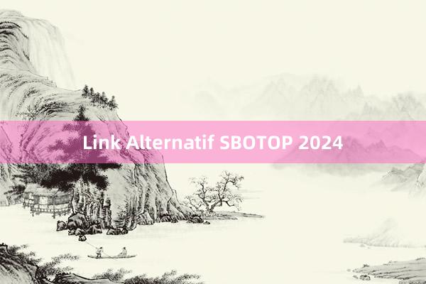 Link Alternatif SBOTOP 2024