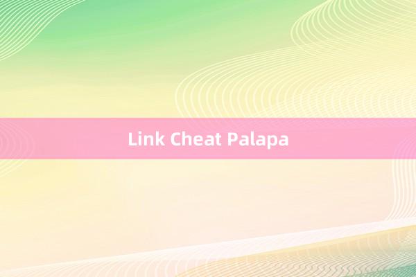 Link Cheat Palapa