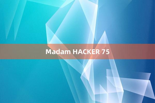 Madam HACKER 75