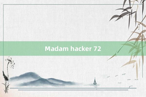 Madam hacker 72