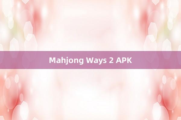 Mahjong Ways 2 APK