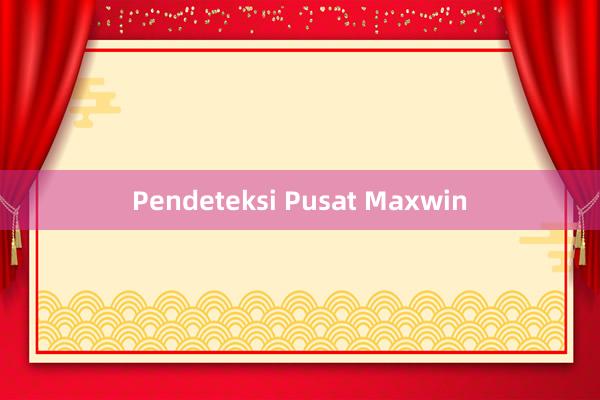 Pendeteksi Pusat Maxwin