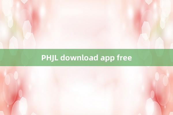 PHJL download app free