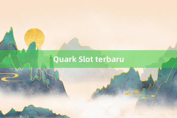 Quark Slot terbaru