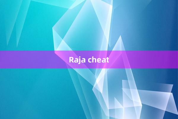 Raja cheat