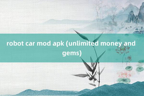 robot car mod apk (unlimited money and gems)