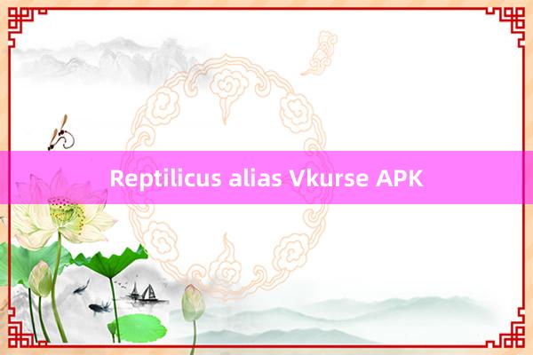 Reptilicus alias Vkurse APK