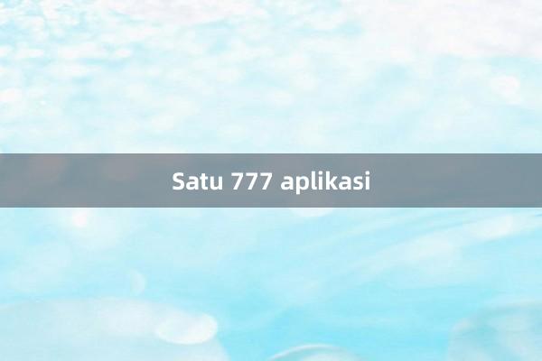 Satu 777 aplikasi