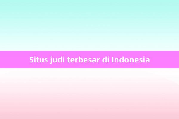 Situs judi terbesar di Indonesia