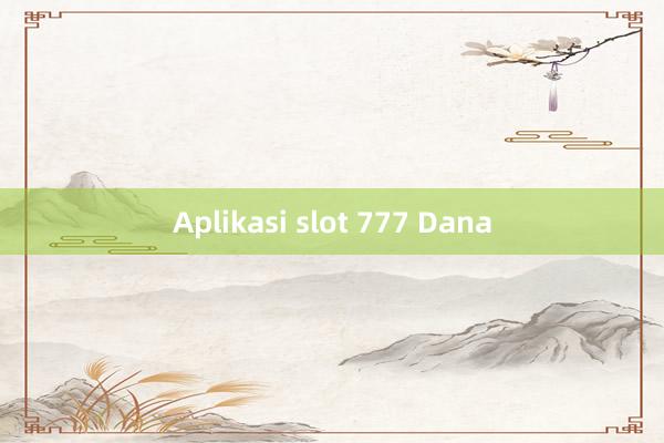 Aplikasi slot 777 Dana