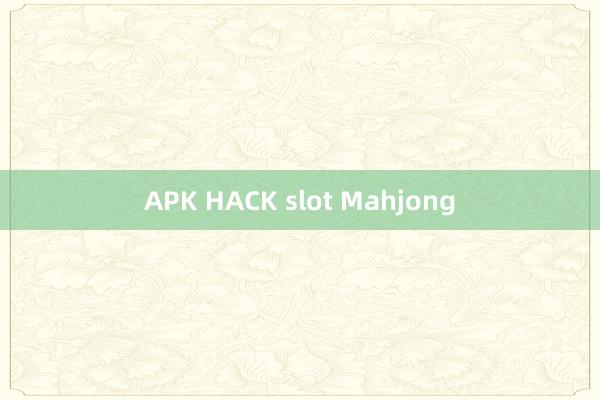 APK HACK slot Mahjong