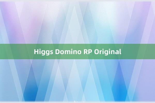 Higgs Domino RP Original