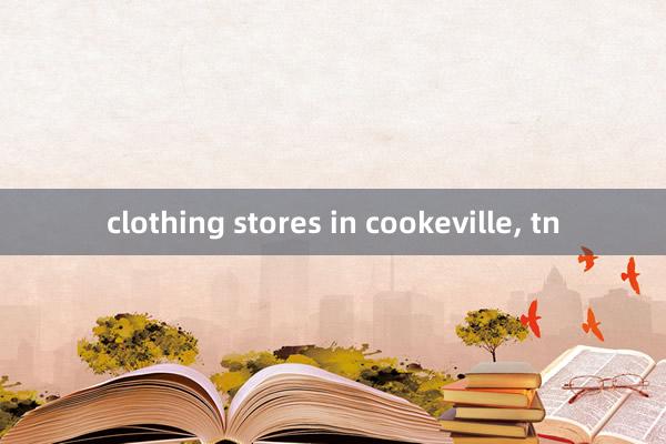 clothing stores in cookeville， tn