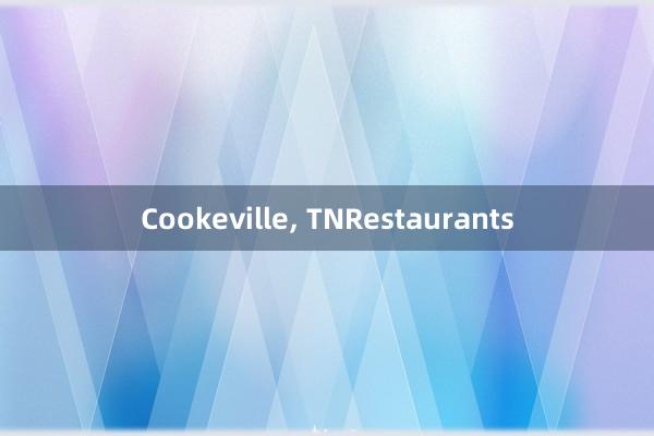 Cookeville， TNRestaurants